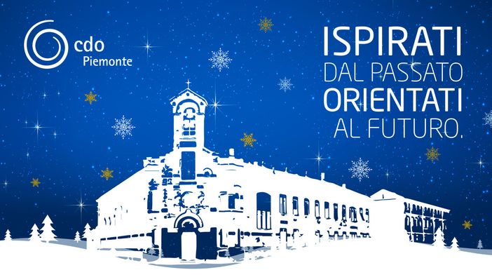 CDO Piemonte: "Ispirati dal passato, orientati al futuro" l’evento per gli Auguri di Natale