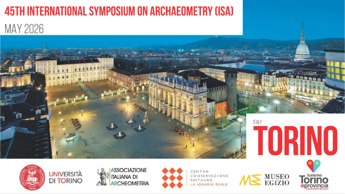 A maggio 2026 Torino sarà il cuore del 45th International Symposium on Archaeometry - ISA2026