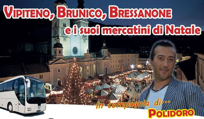 Ai “Mercatini di Natale” di Vipiteno, Brunico e Bressanone) in compagnia della Polaris Viaggi di Bagnolo Piemonte e Revello Ai “Mercatini di Natale” di Vipiteno, Brunico e Bressanone) in compagnia della Polaris Viaggi di Bagnolo Piemonte e Revello