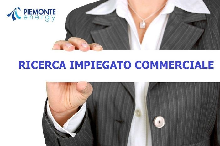 Piemonte Energy ricerca un impiegato commerciale Piemonte Energy ricerca un impiegato commerciale