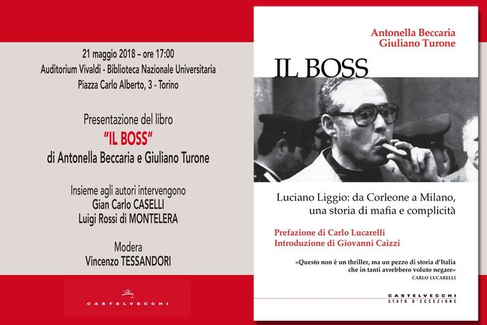 Lunedì 21 maggio a Torino presentazione del libro &quot;Il Boss. Luciano Liggio: da Corleone a Milano, una storia di mafia e complicità&quot;