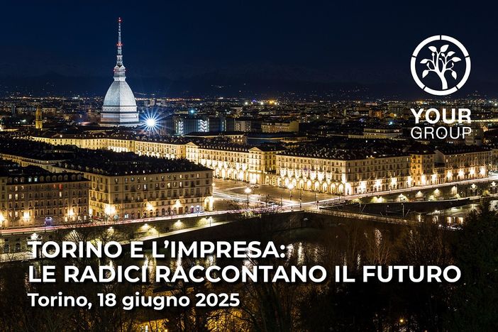 YOURgroup organizza il convegno“Torino e l’impresa: le radici raccontano il futuro” YOURgroup organizza il convegno“Torino e l’impresa: le radici raccontano il futuro”