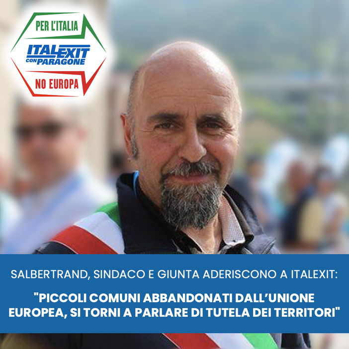Salbertrand, sindaco e giunta aderiscono a Italexit: "Piccoli comuni abbandonati dall’UE"