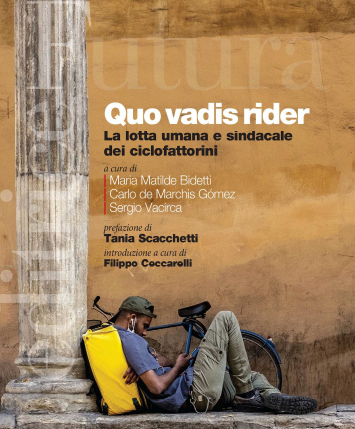&quot;Quo vadis Rider&quot;, domani la presentazione del libro-inchiesta sulla condizione dei ciclofattorini