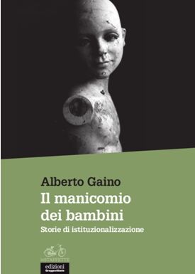 Il manicomio dei bambini, il nuovo libro di Alberto Gaino