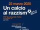 Torna l'appuntamento con Un Calcio al razzismo