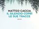 “Il silenzio coprì le sue tracce” di Matteo Caccia domani al Circolo dei lettori di Torino