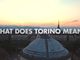 What does Torino mean?