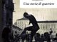 &quot;Una storia di quartiere&quot; copertina
