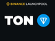 Binance lancia Toncoin (TON) su Launchpool: ecco cosa c’è da sapere