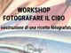 Fotografare il cibo: le emozioni del cibo raccontate attraverso le immagini