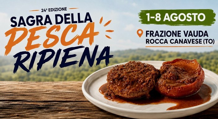 A Vauda di Rocca Canavese al via la “Sagra della Pesca Ripiena”: ben più di quello che ci si aspetterebbe da una festa di paese
