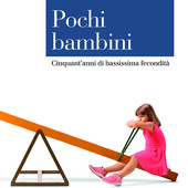 Presentazione del libro "Pochi bambini", di Giampiero Dalla Zuanna e Asher Colombo Presentazione del libro "Pochi bambini", di Giampiero Dalla Zuanna e Asher Colombo