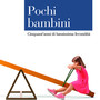 Presentazione del libro "Pochi bambini", di Giampiero Dalla Zuanna e Asher Colombo Presentazione del libro "Pochi bambini", di Giampiero Dalla Zuanna e Asher Colombo