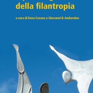 Il "potere gentile della filantropia" : a Torino la presentazione del nuovo libro di Cesana e Andornino Il "potere gentile della filantropia" : a Torino la presentazione del nuovo libro di Cesana e Andornino