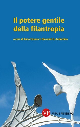 Il "potere gentile della filantropia" : a Torino la presentazione del nuovo libro di Cesana e Andornino