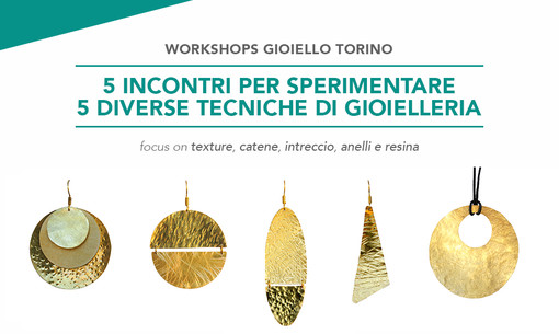 Workshop sul gioiello a Torino, 5 incontri per sperimentare 5 diverse tecniche di gioielleria