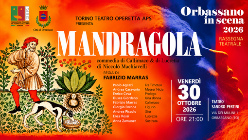 "Orbassano in scena": al teatro Sandro Pertini arriva la "Mandragola" di Machiavelli "Orbassano in scena": al teatro Sandro Pertini arriva la "Mandragola" di Machiavelli