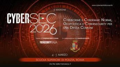 Il 4-5 marzo torna a Roma CyberSec, 5°edizione su cybercrime e guerra digitale Il 4-5 marzo torna a Roma CyberSec, 5°edizione su cybercrime e guerra digitale