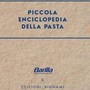 Arriva la prima 'Piccola enciclopedia della pasta' firmata Bignami e Barilla