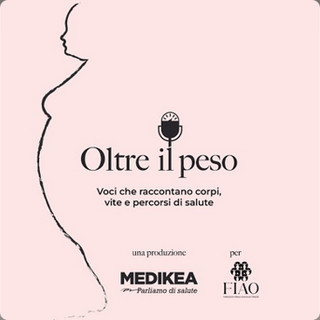 Obesità, con podcast 'Oltre il peso' cambia il racconto della malattia